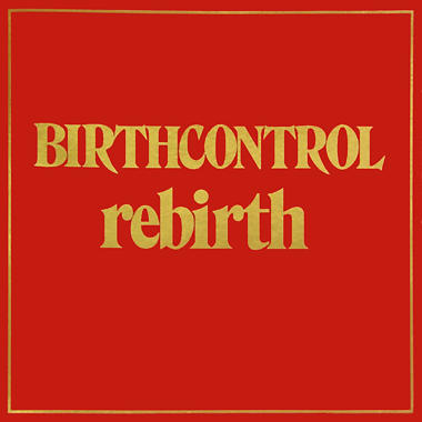 Birth Control -  Rebirth